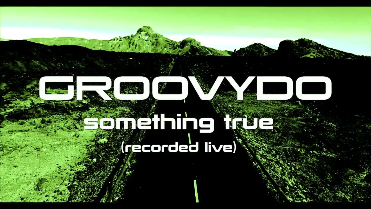 Something True - GROOVYDO