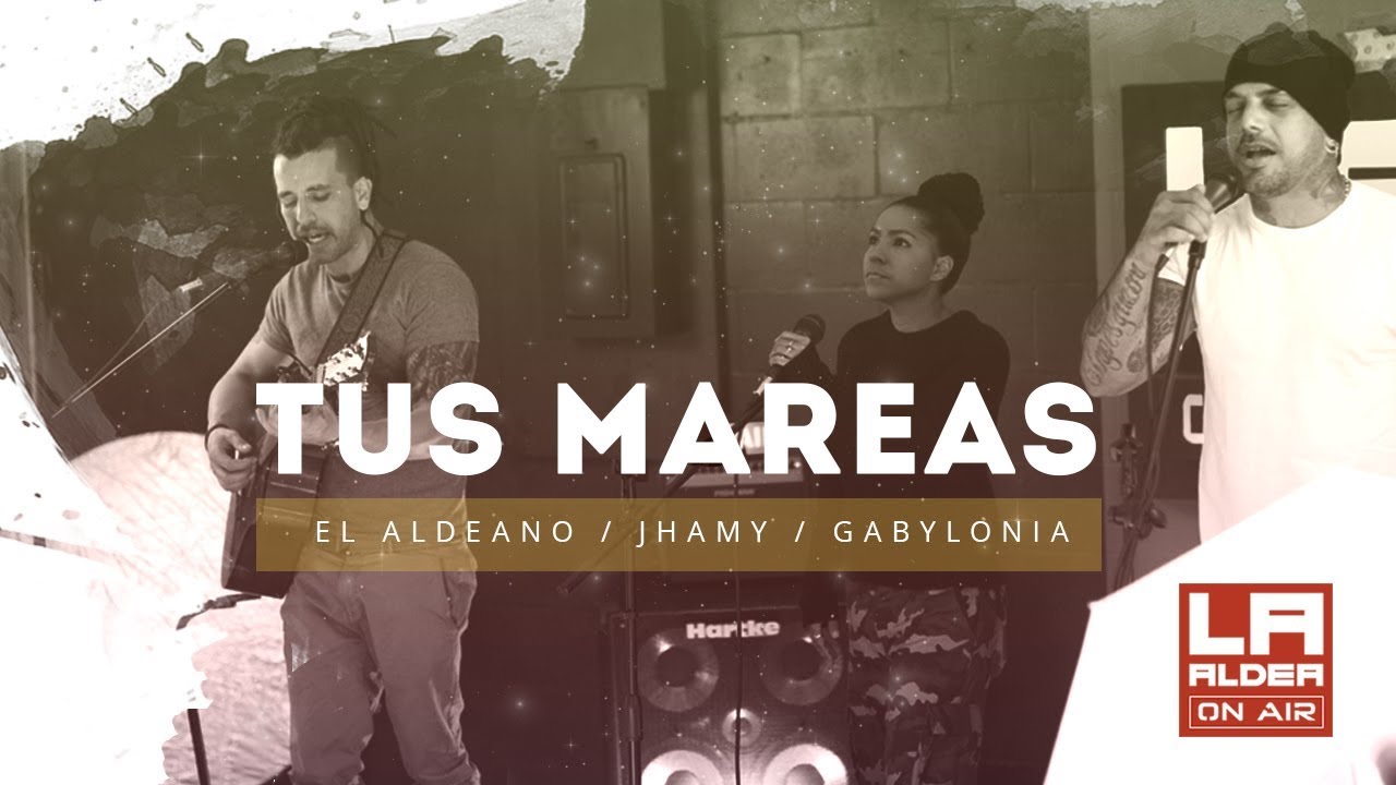 LA ALDEA ON AIR - Tus Mareas ( El Aldeano, Jhamy & Gabylonia )