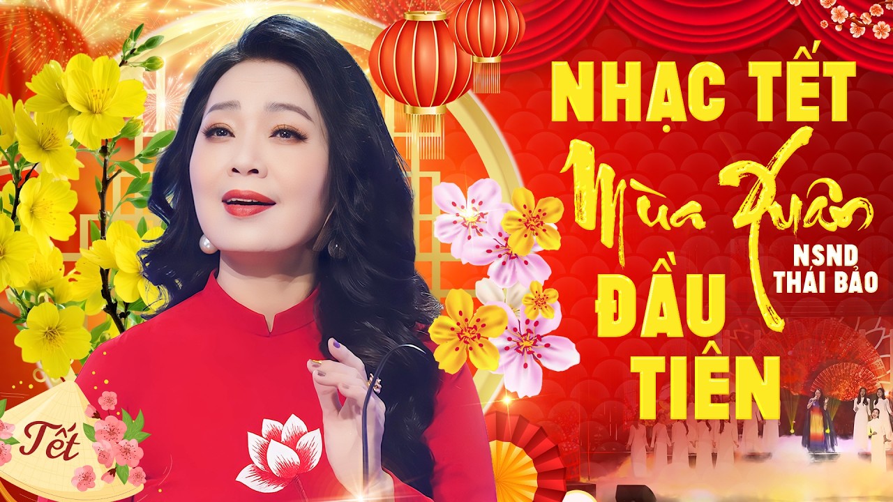 Nhạc Tết Bính Ngọ 2026 Mùa Xuân Đầu Tiên - Bài Hát Hay Nhất NSND Thái Bảo