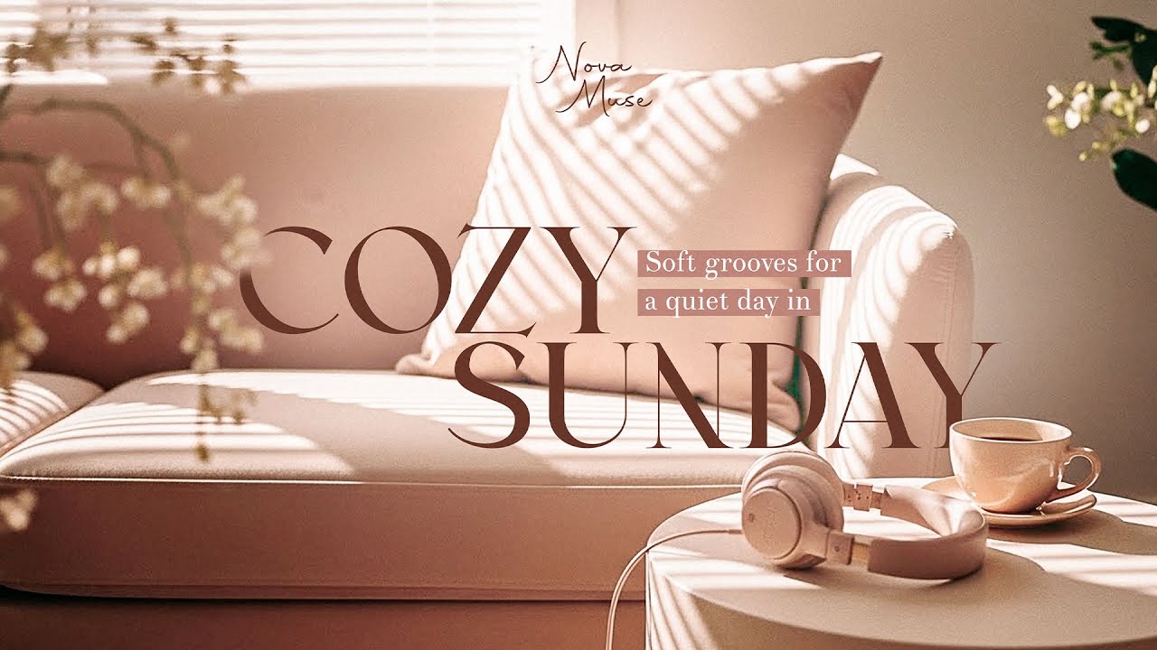 COZY SUNDAY - soft R&B playlist with groove for lazy days ☕✨