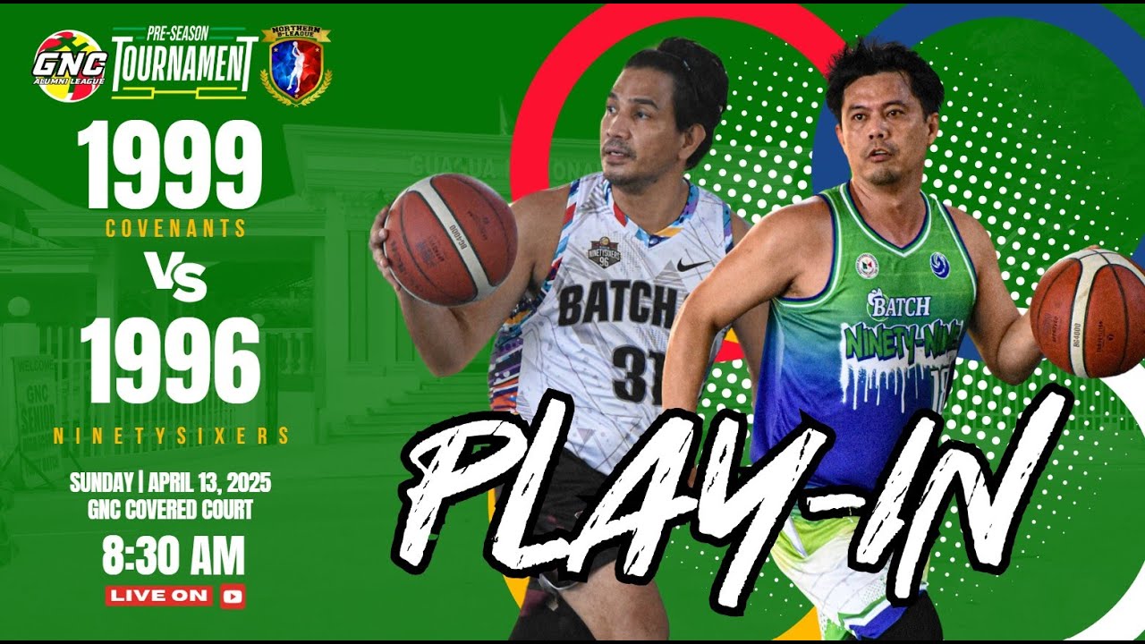 BATCH 1999 COVENANTS VS. BATCH 1996 NINETYSIXERS | GNC ALUMNI LEAGUE PLAY-IN TOURNAMENT