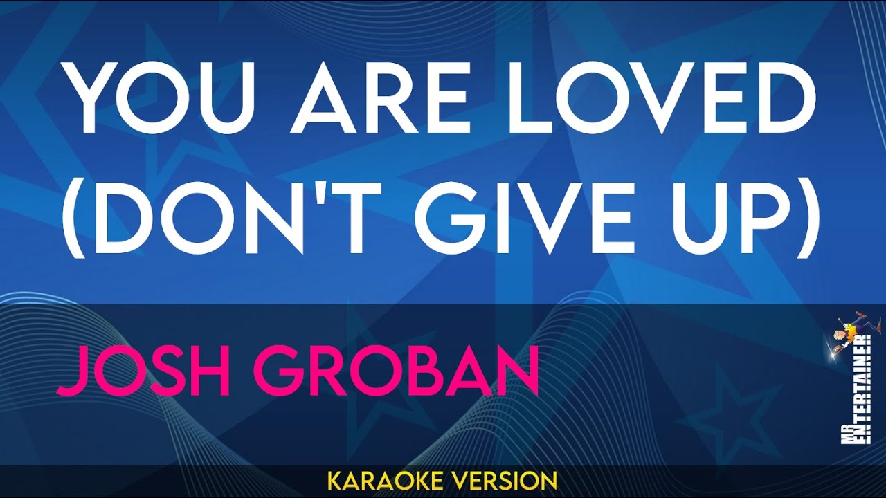 You Are Loved (Don't Give Up) - Josh Groban (KARAOKE)