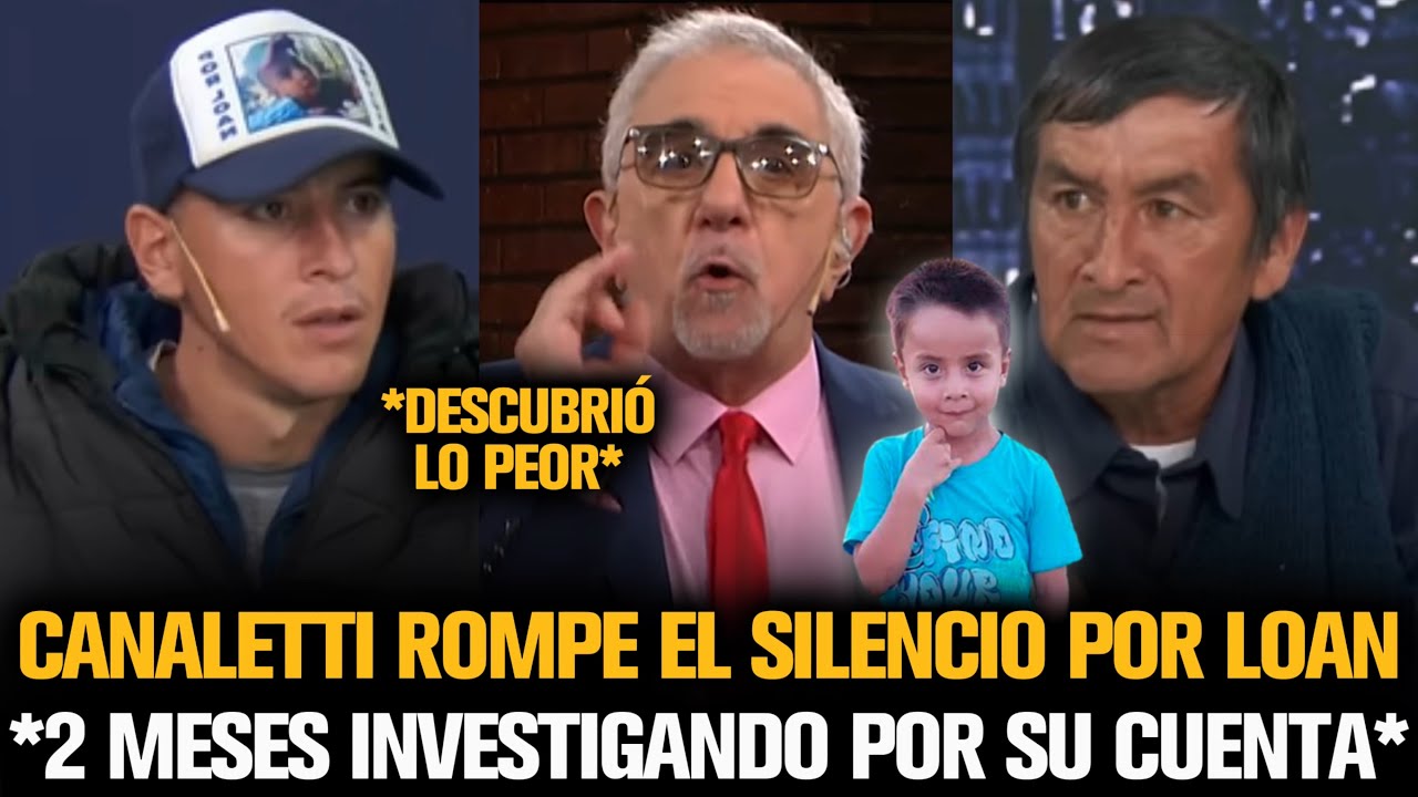 CANALETTI ROMPIÓ EL SILENCIO TRAS DESCUBRIR LO PEOR DE LA FAMILIA DE LOAN