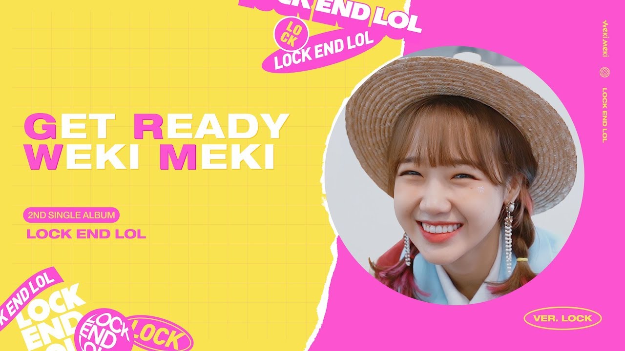 Weki Meki 위키미키 - 'LOCK END LOL' : GRWM #LOCK ver.