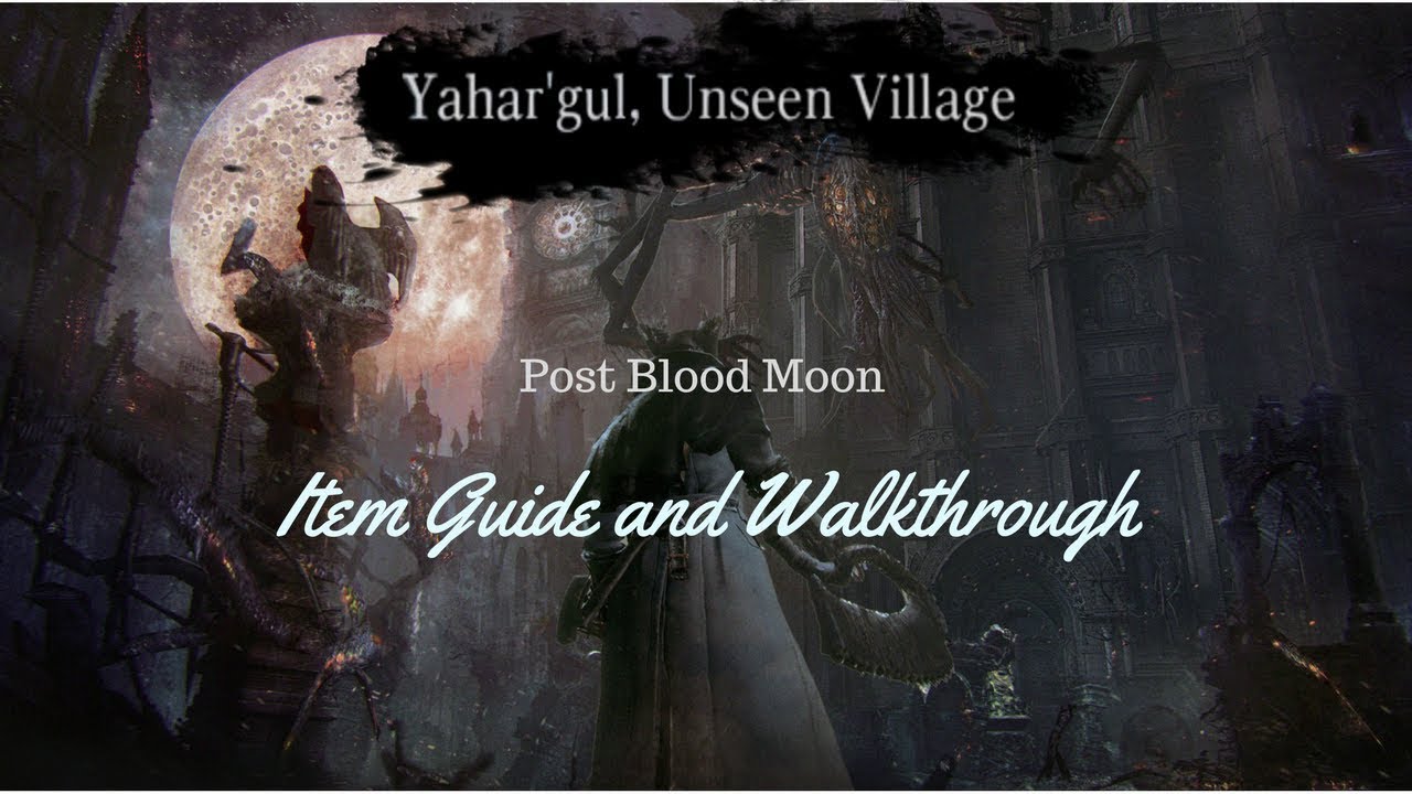 Bloodborne: Yhar'gul Unseen Village | Item Guide and Walkthrough