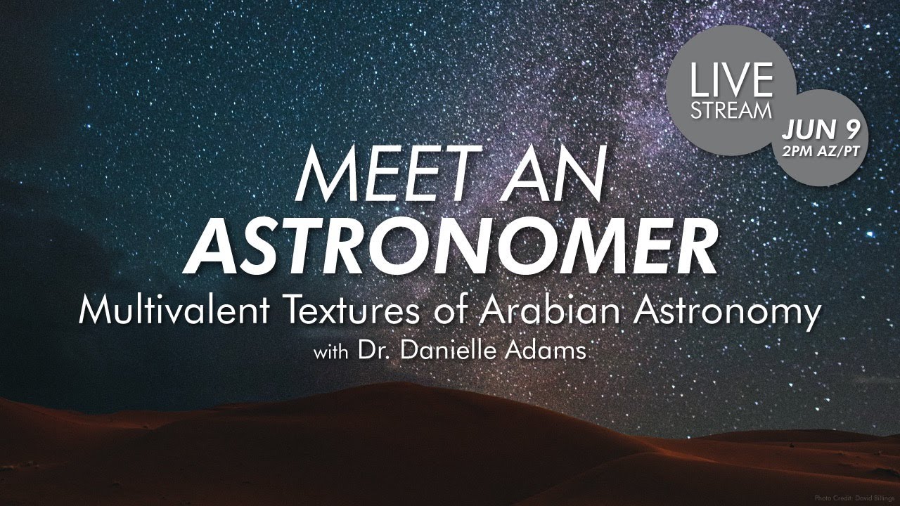 Meet an Astronomer | Multivalent Textures of Arabian Astronomy with Dr. Danielle Adams
