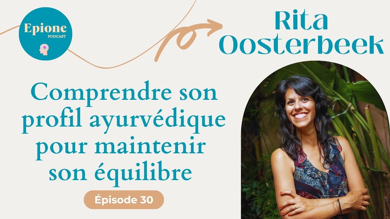 #30 Comprendre son profil ayurv&eacute;dique pour maintenir son &eacute;quilibre - Rita Oosterbeek
