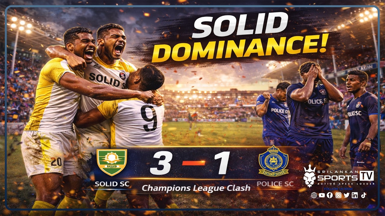 Solid SC 3–1 Police SC | Dominant Champions League Win ⚽🔥 #srilankansportstv #sports #news