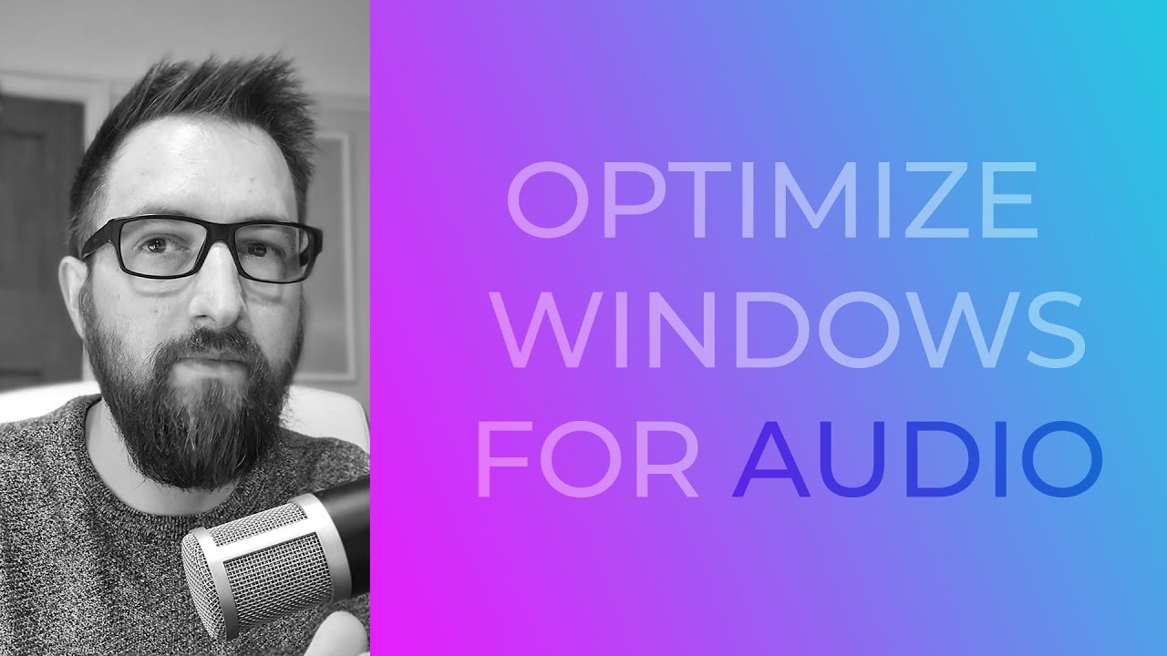 Optimise Windows 11 or 10 For AUDIO