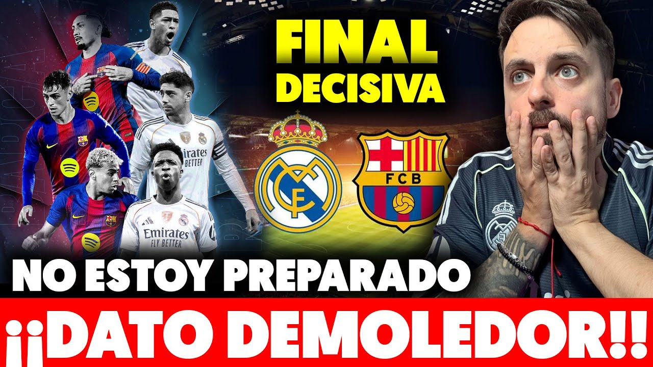 ¡¡ESTOY MUY NERVIOSO!! LLEGÓ la FINAL del CLÁSICO BARÇA vs REAL MADRID… ¡¡DATO DEMOLEDOR!!