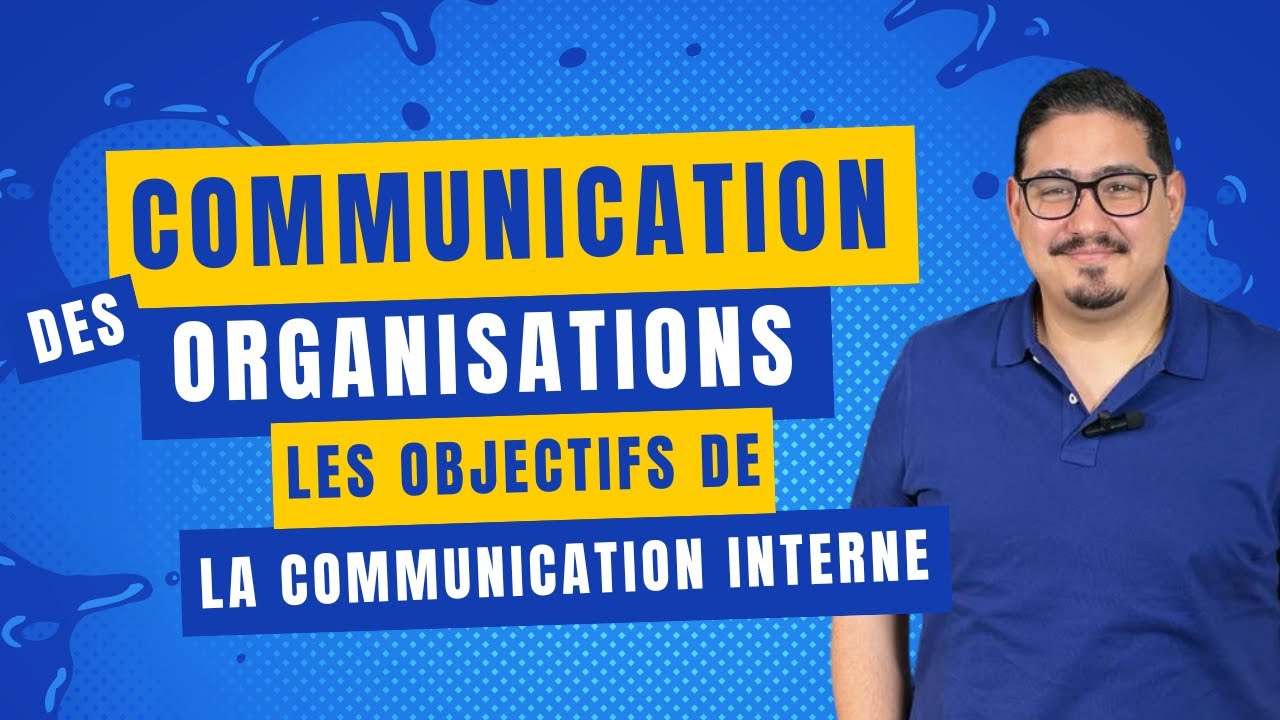 [Cours 3] Communication des organisations - Les Objectifs de la Communication Interne