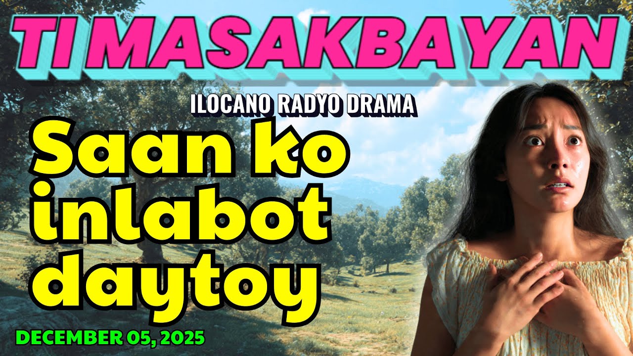 Ti Masakbayan Ilocano Drama — “Saan ko inlabot daytoy” | latest ilocano drama 2025