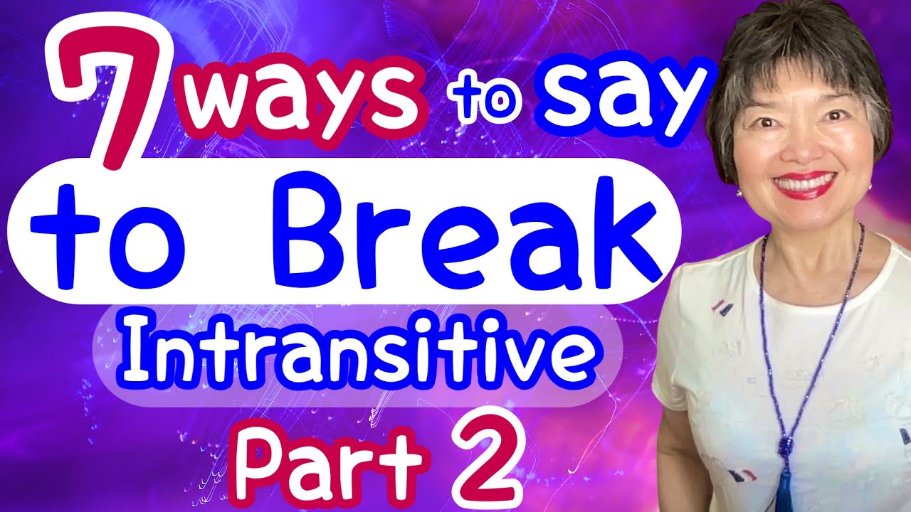 7 Intransitve Verbs to say “to BREAK” in Japanese Part 2, Grammar N4-26