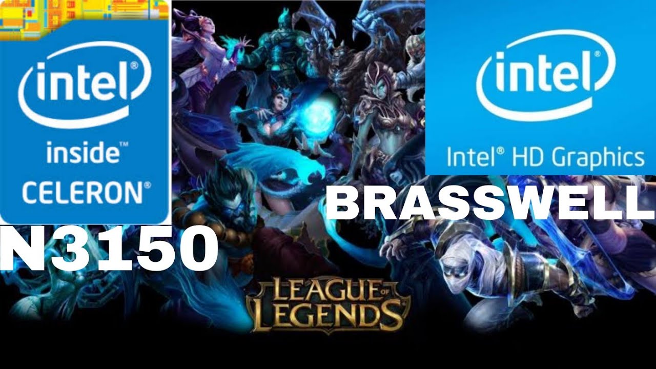 league of legends gaming in intel Celeron n3150 intel HD graphics brasswell