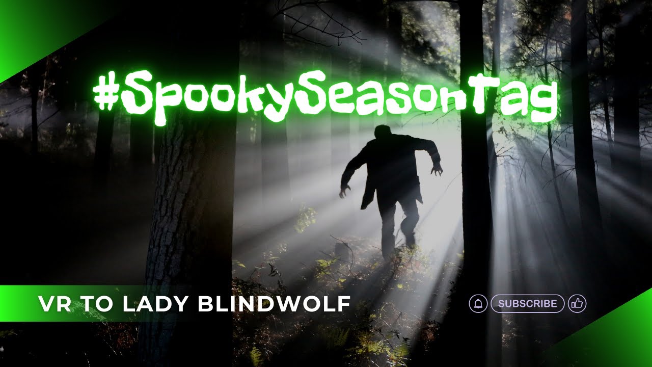 Spooky Season Tag - VR to Lady Blindwolf 