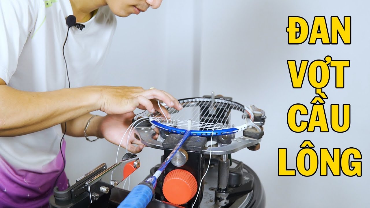 Đan 2 mối, đan 4 mối trong cầu lông, xỏ trước đan sau và vừa xỏ vừa đan có ưu và nhược điểm gì?