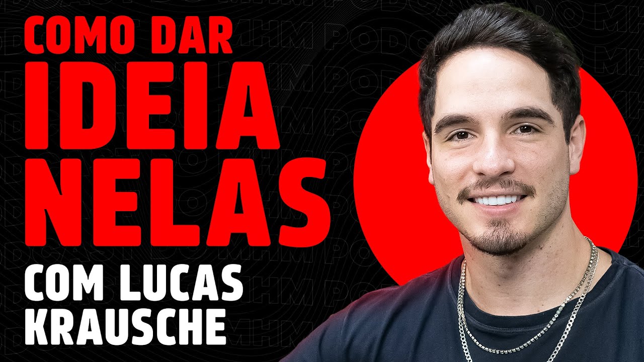 O GUIA das CANTADAS (com Lucas Krausche) | PODCAST do MHM