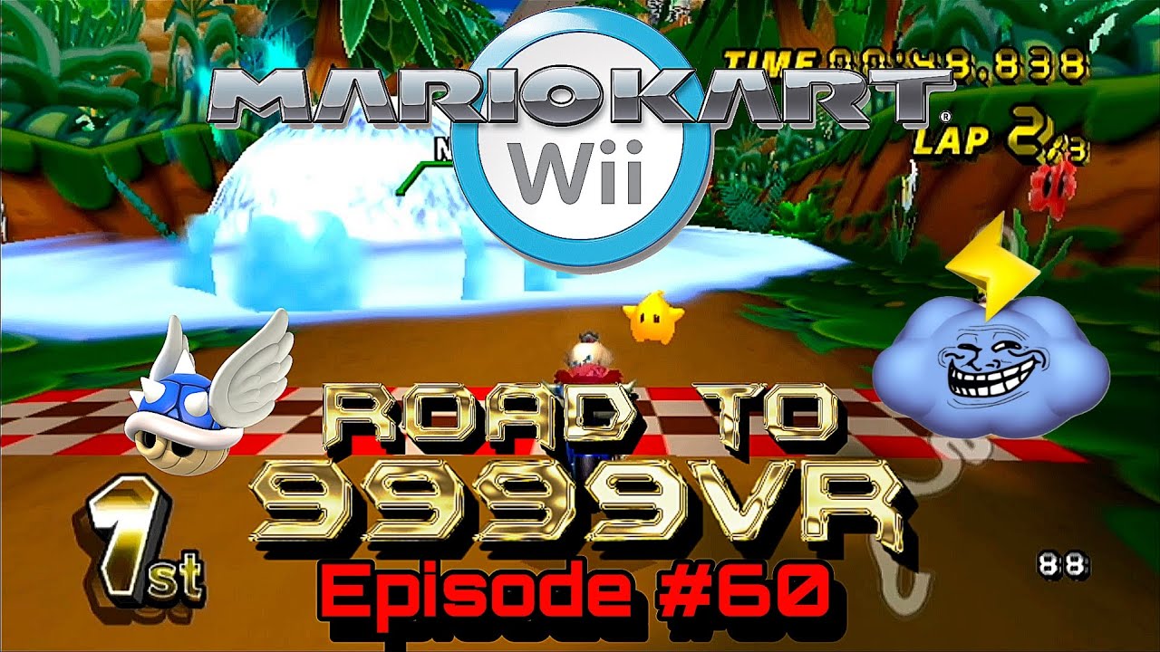 Road To 9999vr Episode #60 - Mario Kart Wii