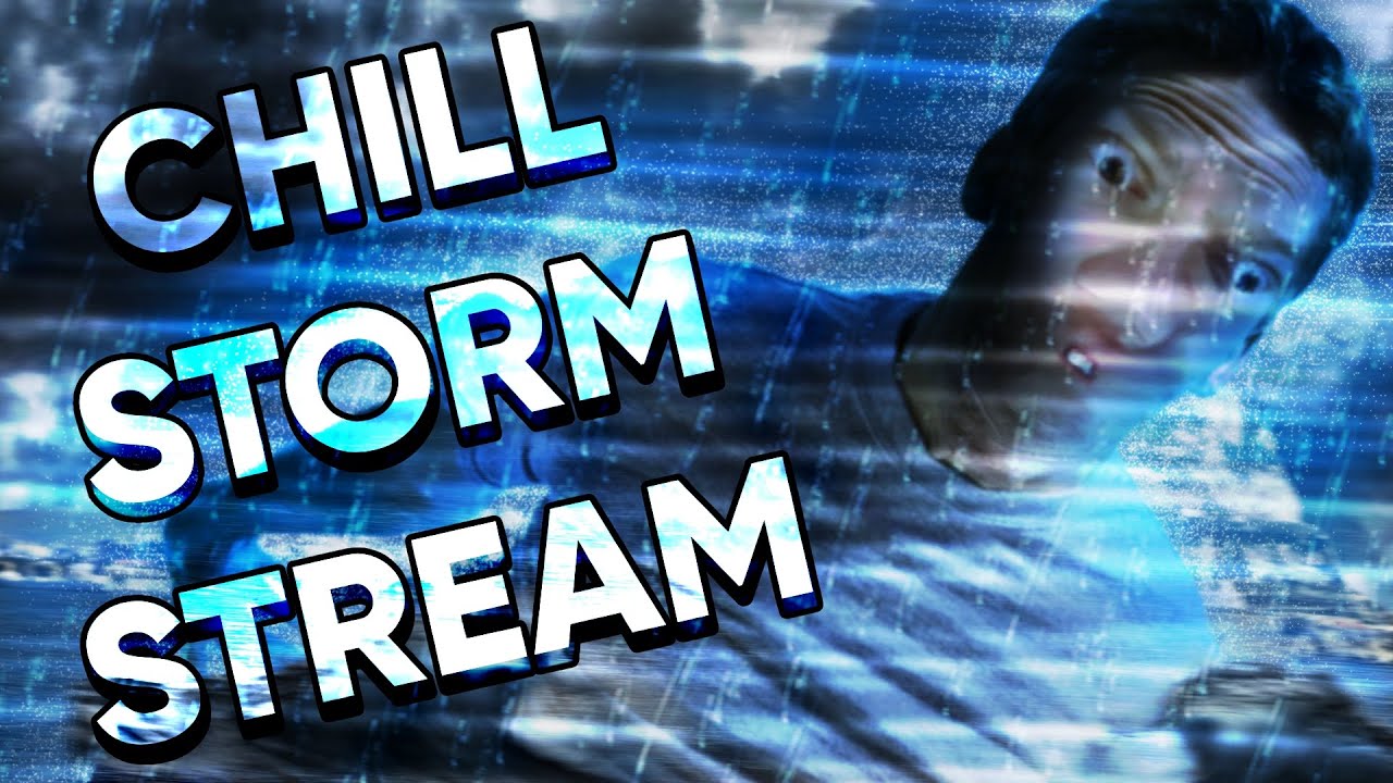 CHILL STORM STREAM