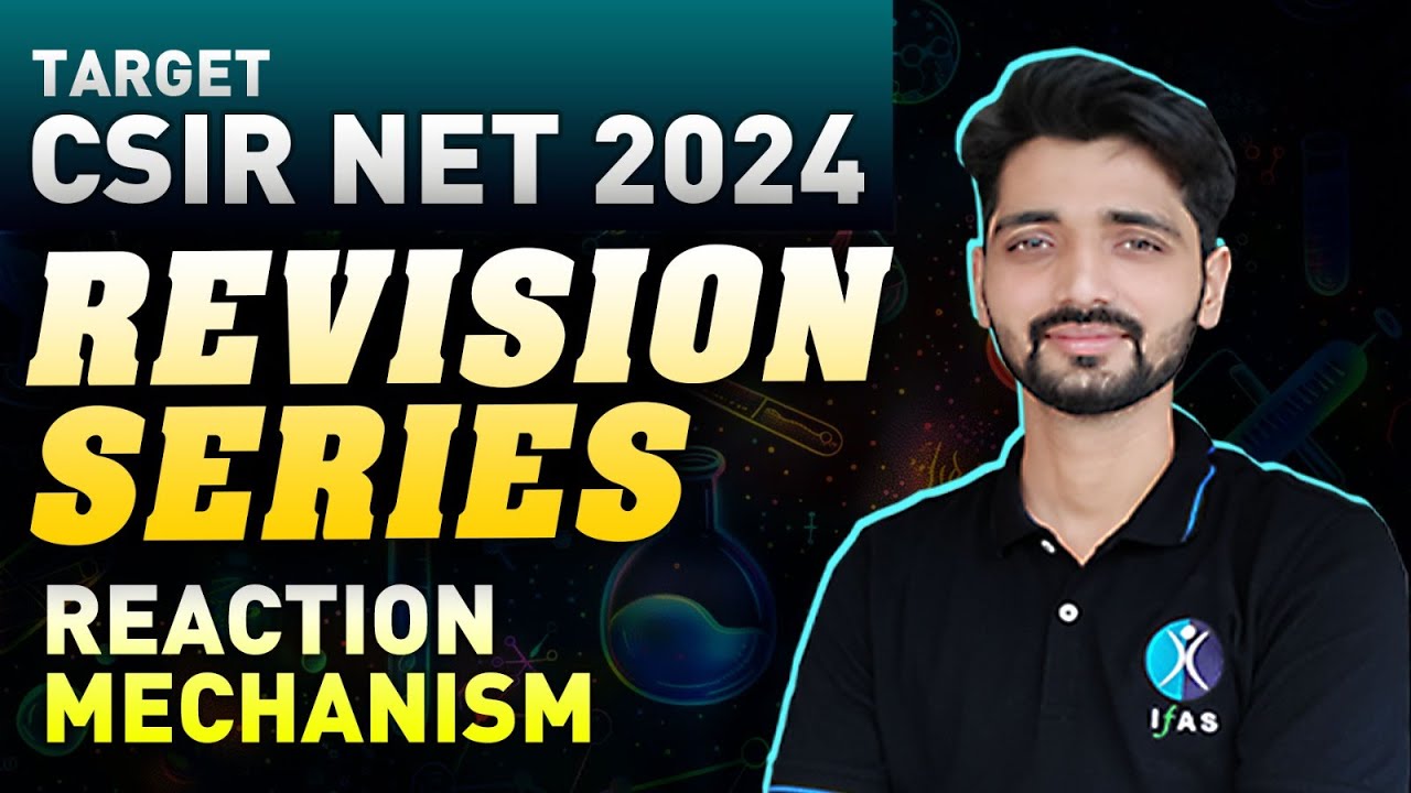 CSIR NET 2024 Reaction Mechanism Revision Series | CSIR NET Chemical Science 2024 | IFAS Chemistry