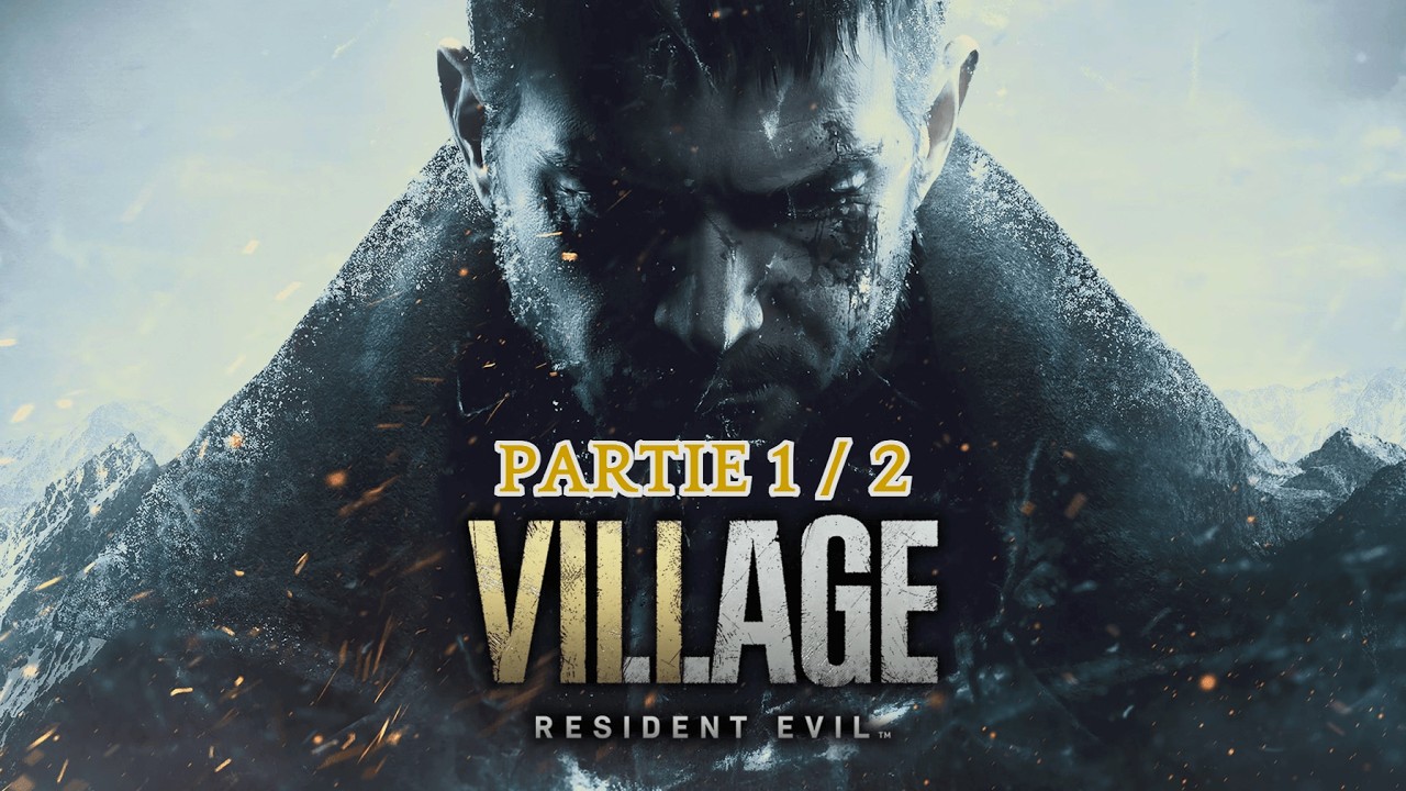 Resident Evil Village 4K (Partie 1/2) (FR)