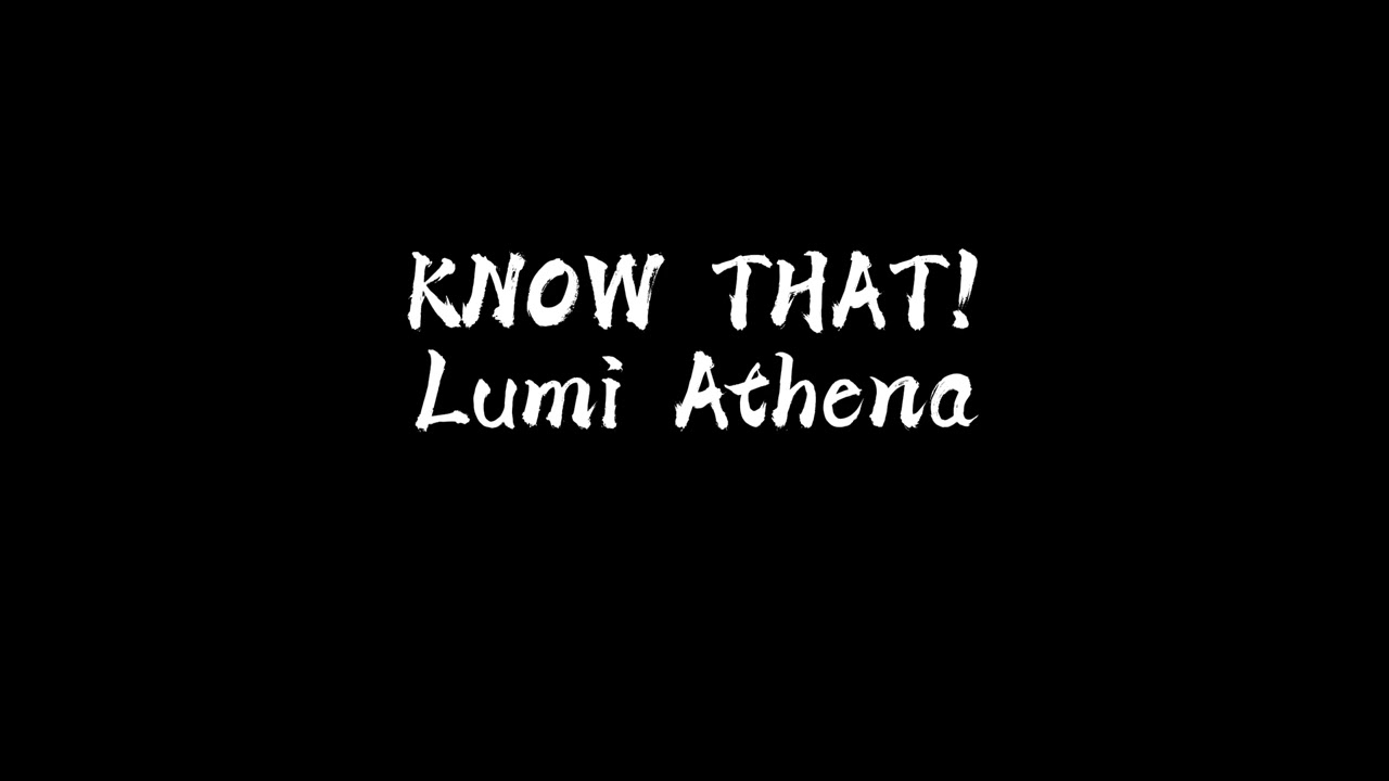 Lumi Athena -  KNOW THAT! (Unreleased) #krushclub