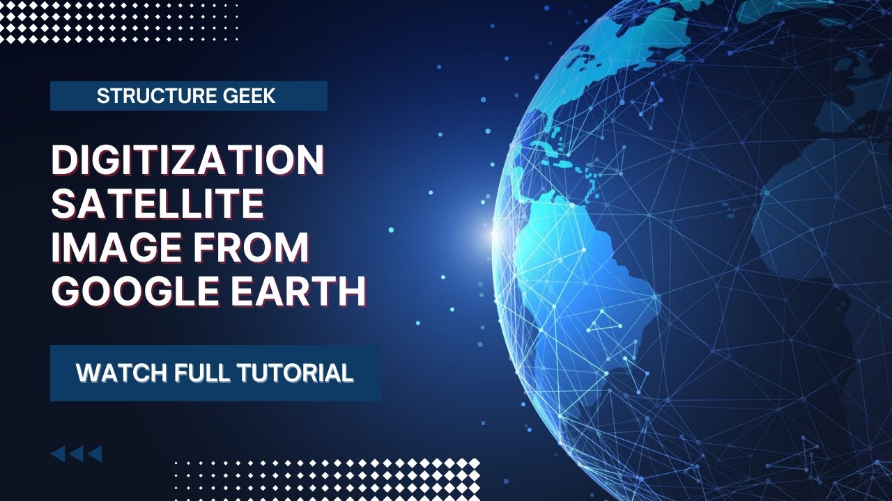 Digitization of Satellite image from Google Earth Pro