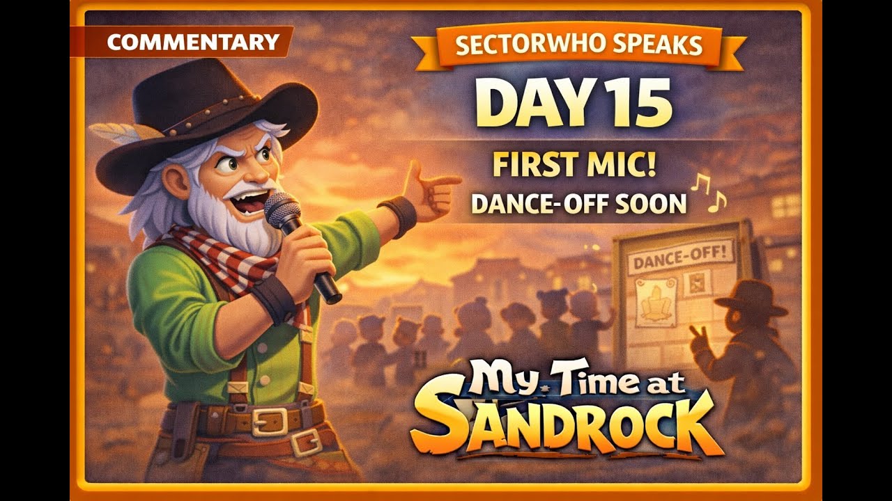SectorWho Speaks! Town Meeting + Dance-Off Coming Soon -- My Time at Sandrock (Commentary) | DAY 15