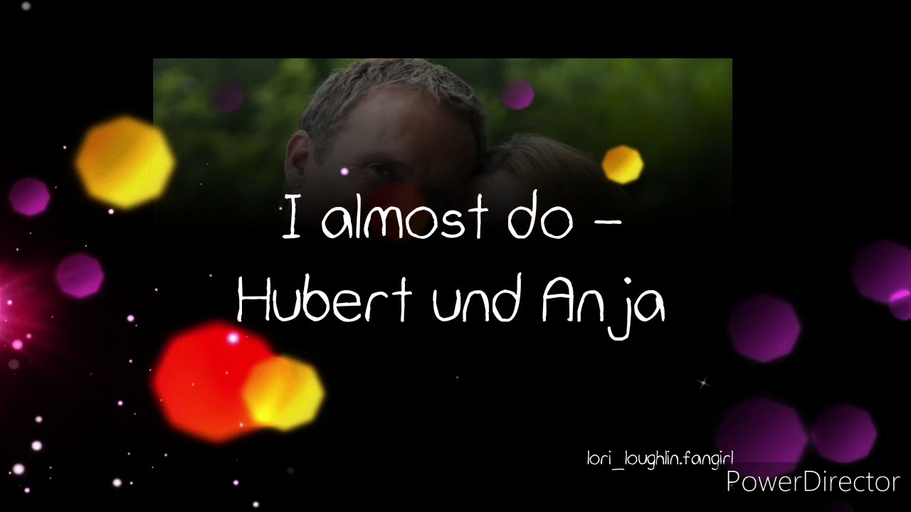 Hubsi und Anja - I almost do