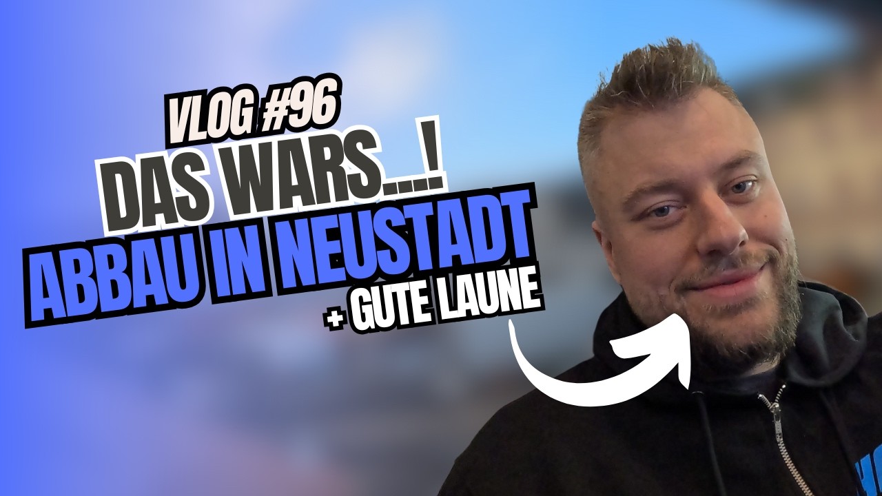 Das wars...! Abbau in Neustadt | Vlog 2024 #096