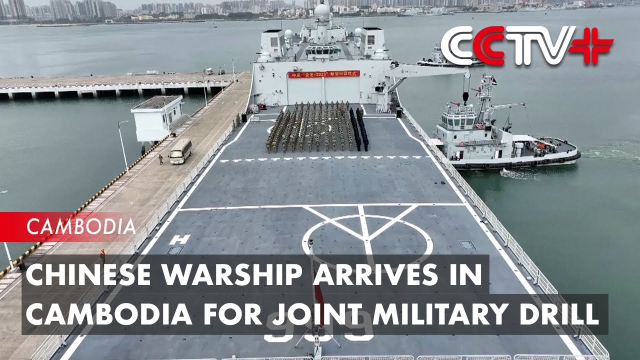 Chinese Warship Arrives at Cambodia's Sihanoukville Port for Joint Military Drill