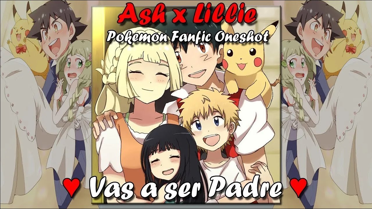 Vas a ser Padre ♥    Ash x Lillie   Pokemon Fanfic Oneshot