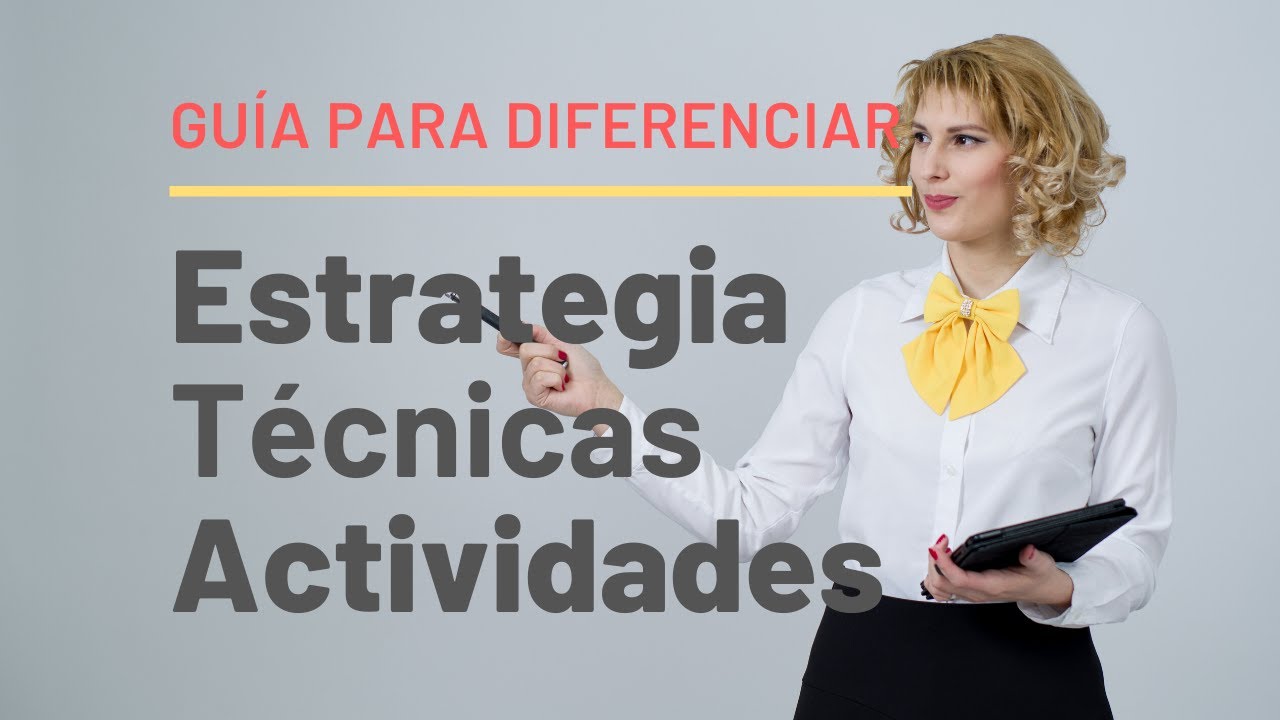DIFERENCIAS ENTRE ESTRATEGIA, T&Eacute;CNICA Y ACTIVIDADES.