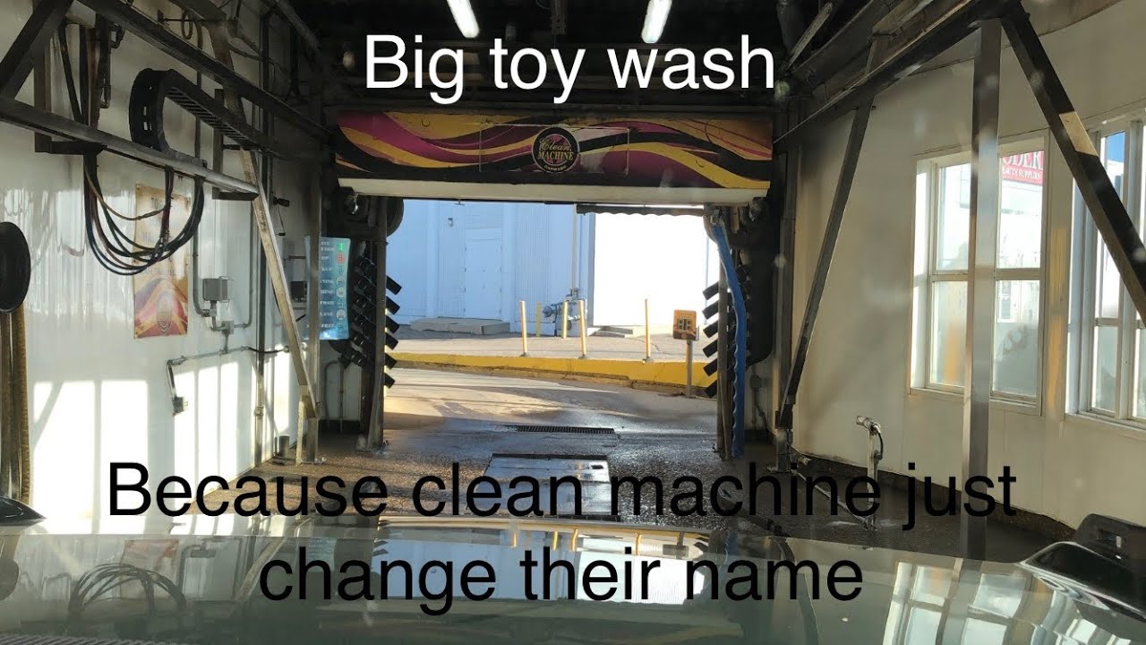 Big toy wash because clean machine just change their name
