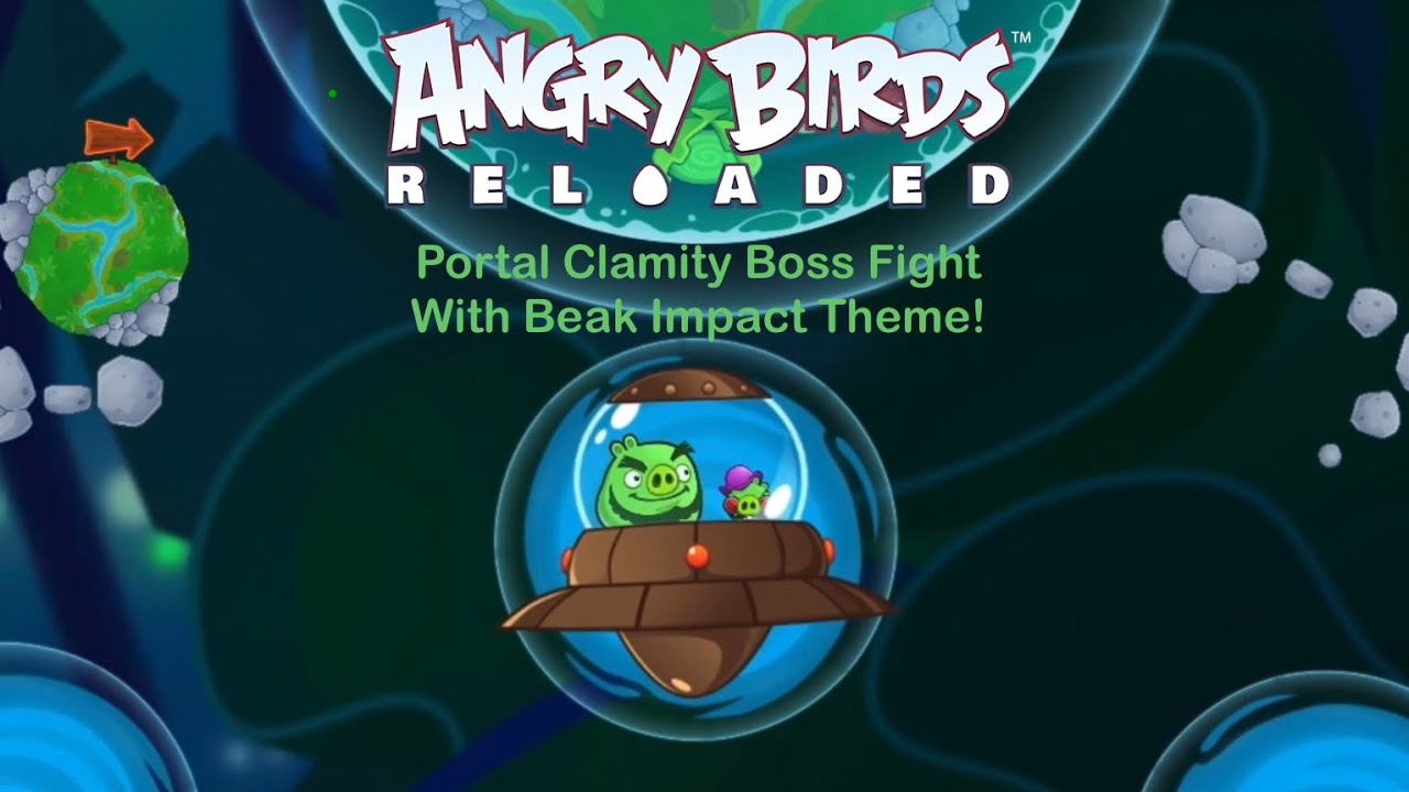 Angry Birds Reloaded Portal Clamity Boss Fight With The Beak Impact Theme!