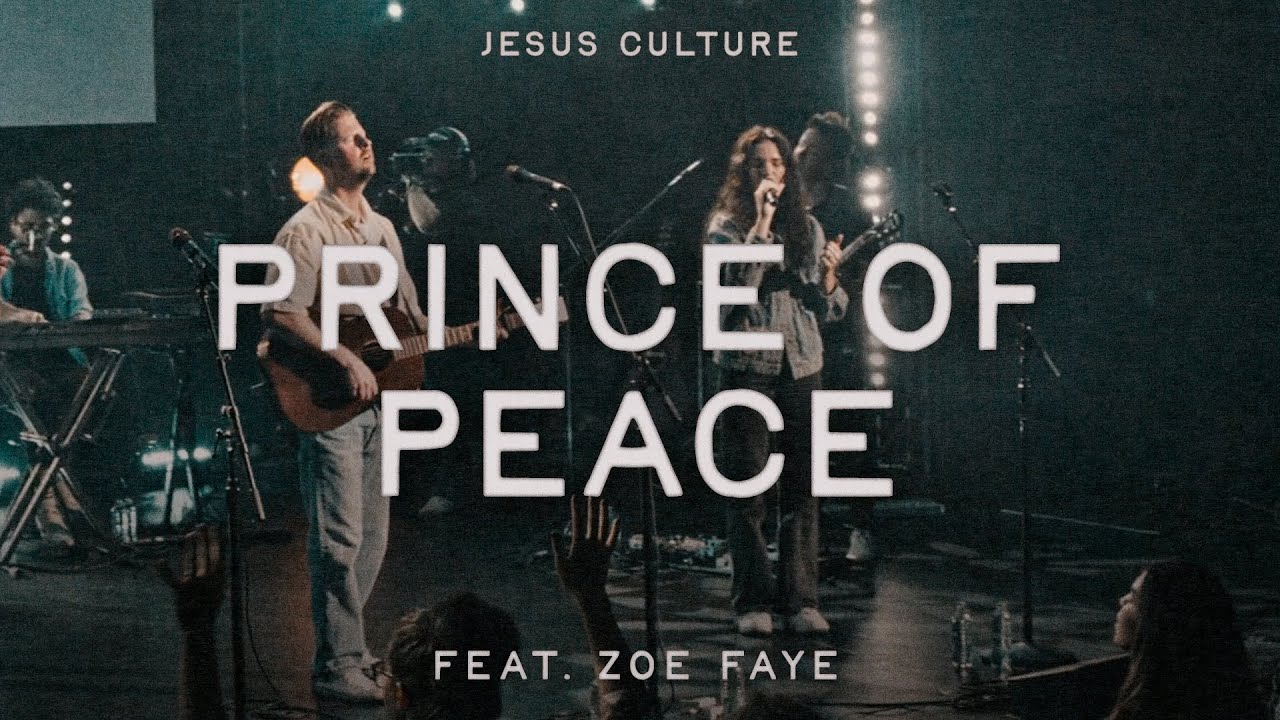 Prince Of Peace feat. Zoe Faye | Official Live Video | Jesus Culture