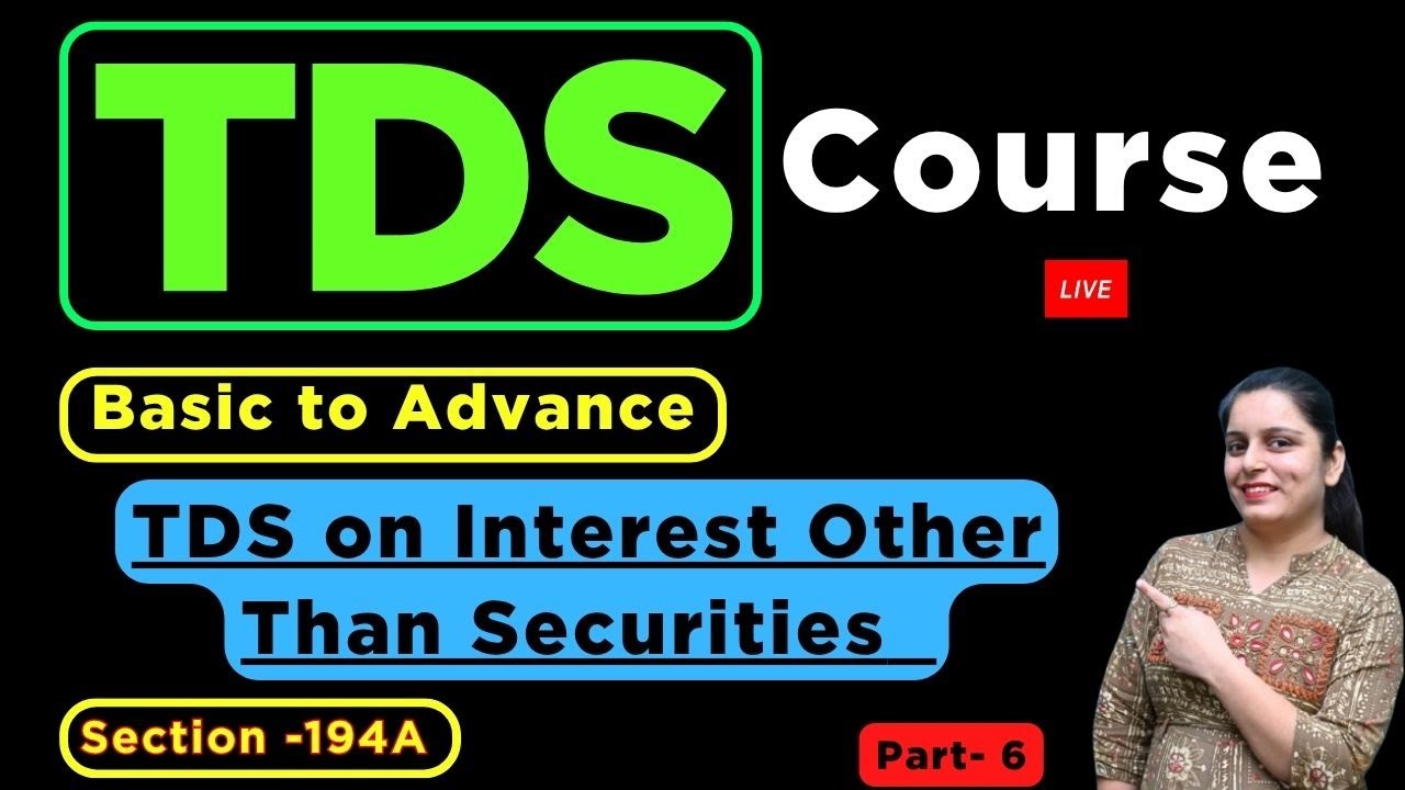 TDS on Interest Other Than Securities | Section 194A Explained with Example ,TDS Course by CA Kavita