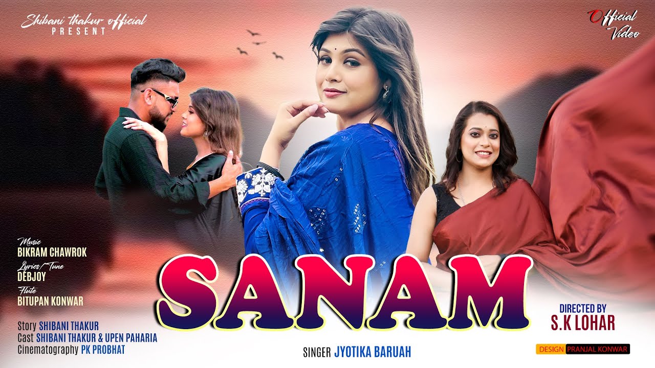 SANAM   || OFFICIAL VIDEO || ADIVASHI SONG 2025 ||JYOTIKA BORUAH || SHIBANI THAKUR ||MODERN JHUMUR