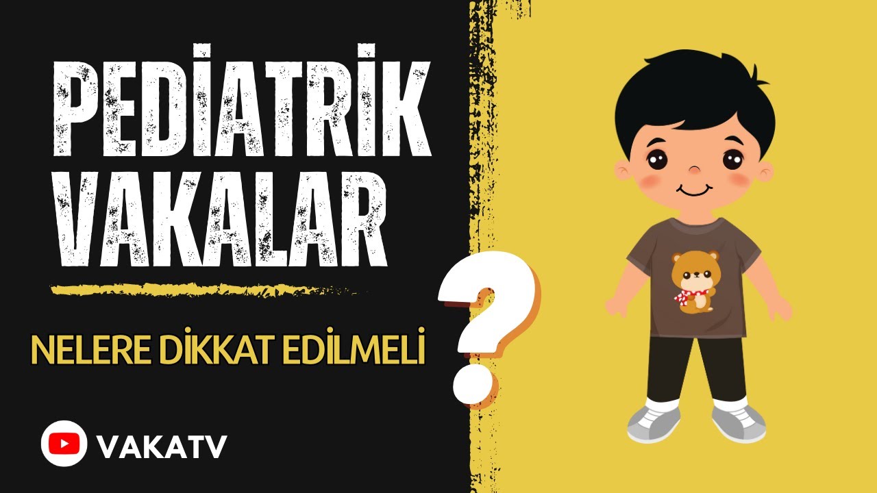Pediatrik Vakalarda Nelere Dikkat Edilmeli