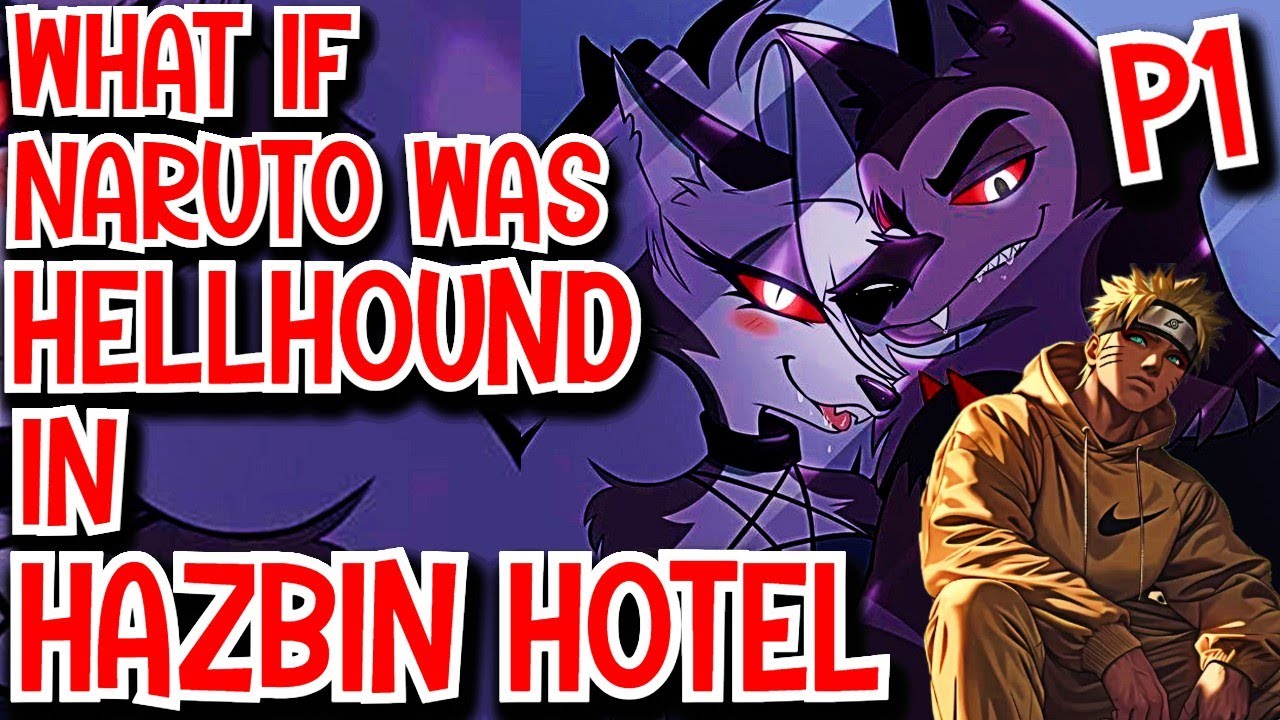 What if Naruto Was Hellhound in Hazbin Hotel Part 1