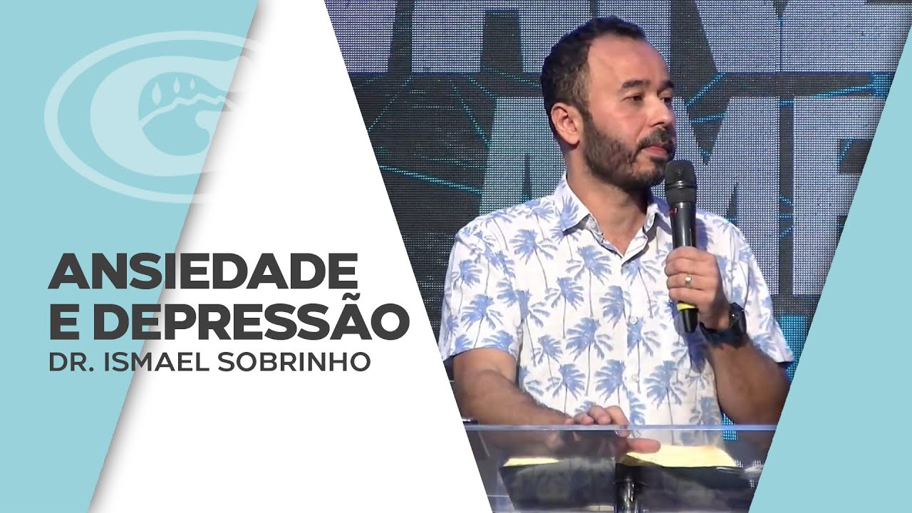Ansiedade e Depressão | Dr. Ismael Sobrinho | Jovens Getsêmani | 10/07/2021
