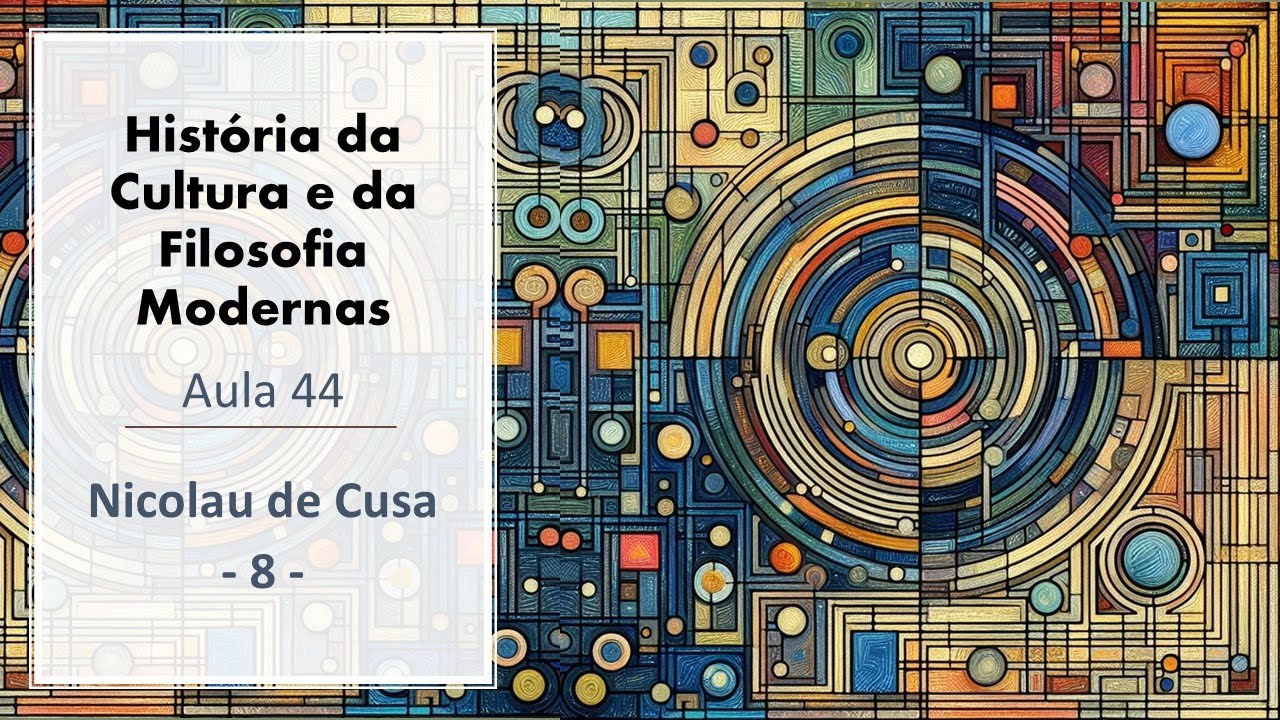 História da Filosofia Moderna - Aula 044 - Nicolau de Cusa 08 - Rubens G Sampaio PhD