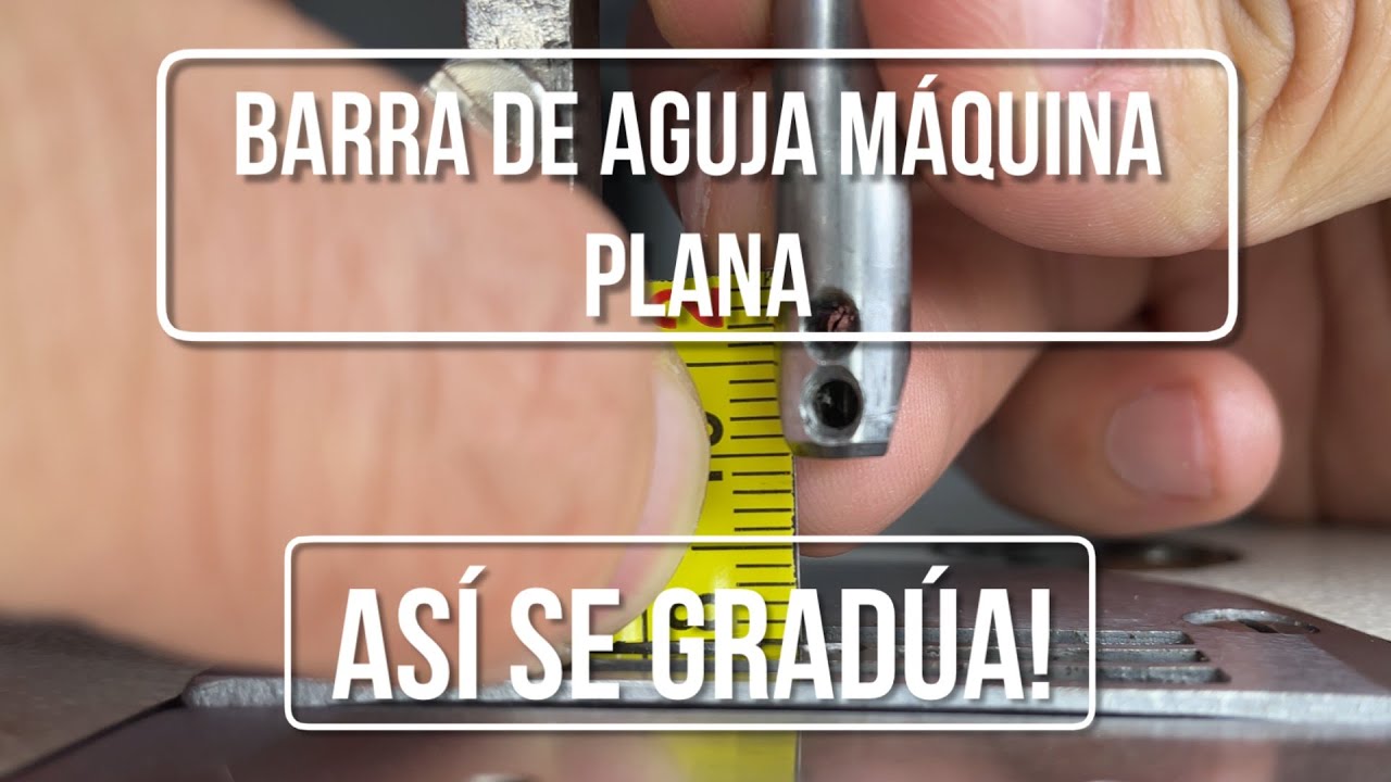 Cómo graduar la altura de barra de la aguja | Máquina Plana | Guía definitiva I PS 2.0