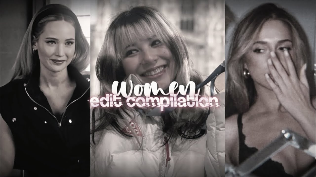 edits of women because we ALL love women