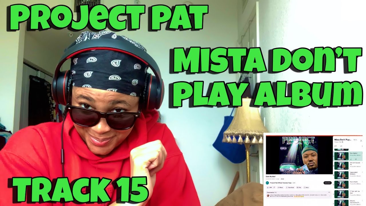 PROJECT PAT “ MISTA DON’T PLAY ALBUM REACTION TRACK 15 “ OOH NUNTHIN “