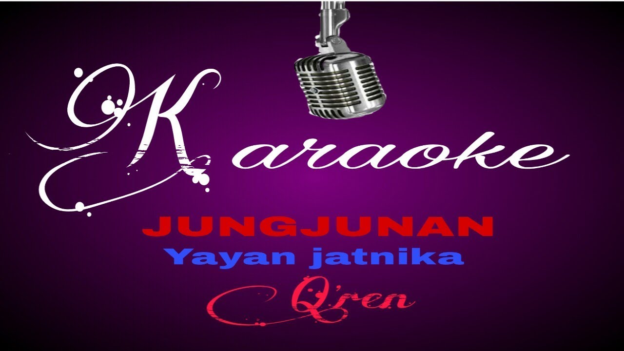 KARAOKE JUNGJUNAN   YAYAN JATNIKA