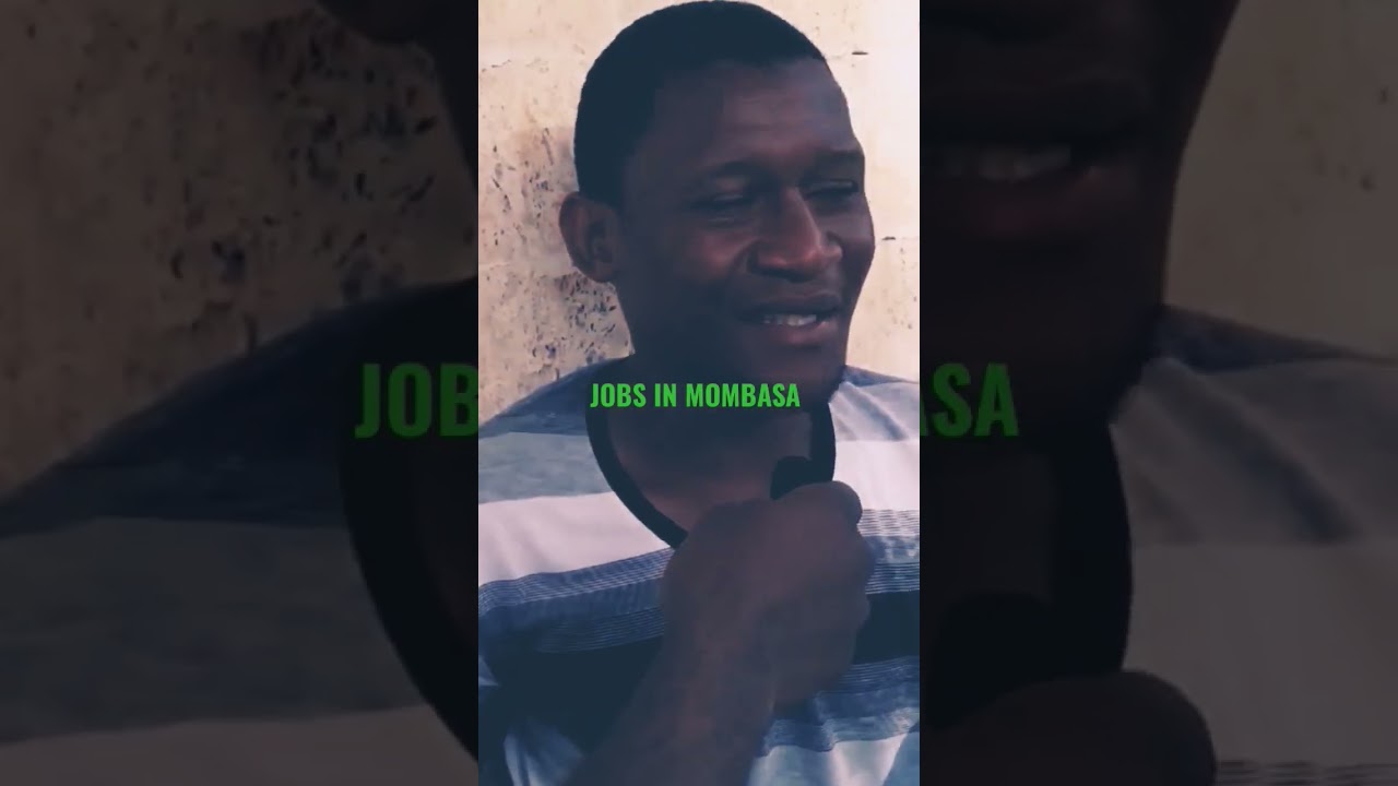 LOOKING FOR A JOB IN MOMBASA!?!/ HERE IS THE TIP #ASADEXPERIENCE