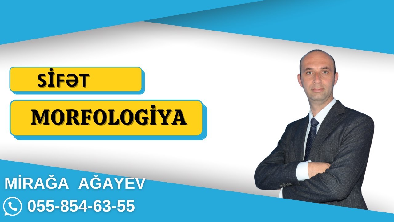 Azərbaycan dili . Dərs 14. Morfologiya- SİFƏT. Mirağa Ağayev (055-854-63-55)