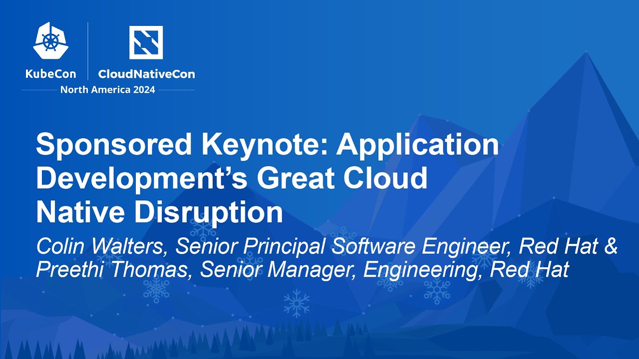 Sponsored Keynote: Application Development’s Great Cloud Native Di... Colin Walters & Preethi Thomas