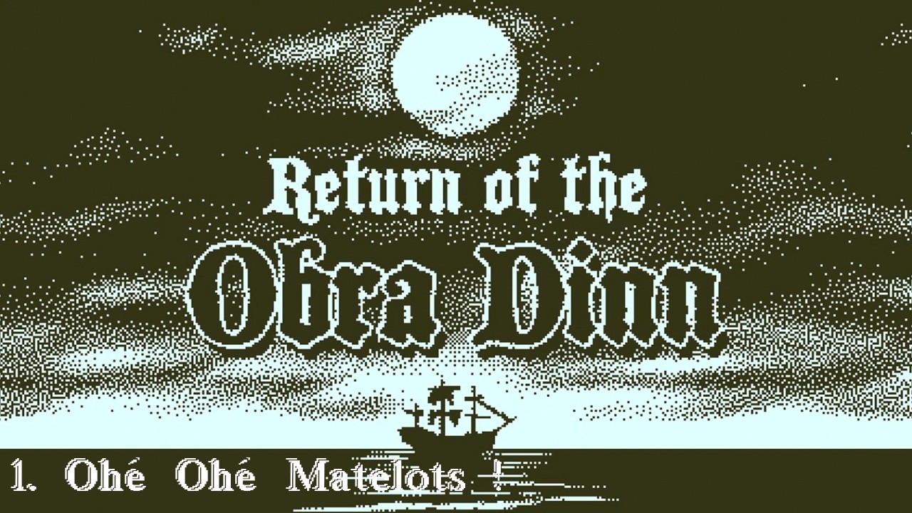 [FR][#1] Ohé Ohé Matelots ! [Return of the Obra Dinn]